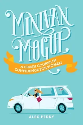 Le Petit Poucet : Un cours accéléré de confiance en soi pour les femmes - Minivan Mogul: A Crash Course in Confidence for Women