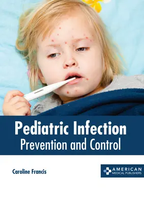 Infection pédiatrique : Prévention et contrôle - Pediatric Infection: Prevention and Control