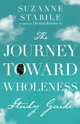 Guide d'étude du voyage vers la plénitude - The Journey Toward Wholeness Study Guide