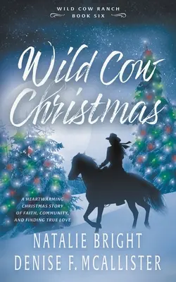 Noël de la vache sauvage : Une série de romans occidentaux contemporains chrétiens - Wild Cow Christmas: A Christian Contemporary Western Romance Series