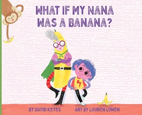 Et si ma grand-mère était une banane ? - What If My Nana Was a Banana?