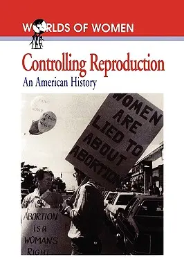 Le contrôle de la reproduction : Une histoire américaine - Controlling Reproduction: An American History