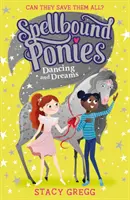 Les poneys ensorcelés : Danse et rêves - Spellbound Ponies: Dancing and Dreams