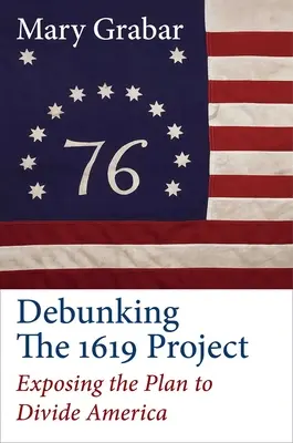 Démystifier le projet 1619 : Démasquer le plan visant à diviser l'Amérique - Debunking the 1619 Project: Exposing the Plan to Divide America