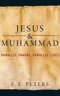 Jésus et Mahomet : Trajectoires et vies parallèles - Jesus and Muhammad: Parallel Tracks, Parallel Lives