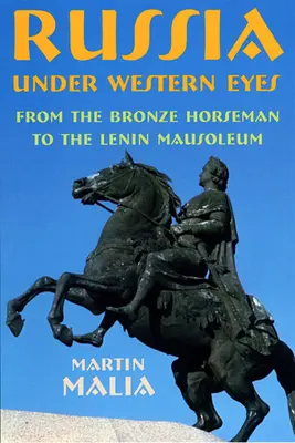 La Russie sous les yeux de l'Occident : Du cavalier de bronze au mausolée de Lénine - Russia Under Western Eyes: From the Bronze Horseman to the Lenin Mausoleum