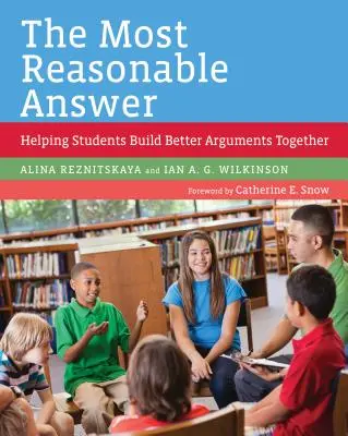 La réponse la plus raisonnable : Aider les étudiants à construire ensemble de meilleurs arguments - The Most Reasonable Answer: Helping Students Build Better Arguments Together