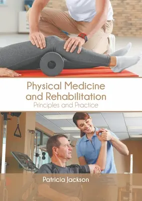 Médecine physique et réadaptation : Principes et pratiques - Physical Medicine and Rehabilitation: Principles and Practice