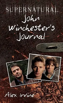 Supernatural : Journal de John Winchester - Supernatural: John Winchester's Journal