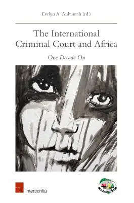 La Cour pénale internationale et l'Afrique : Une décennie plus tard - The International Criminal Court and Africa: One Decade on