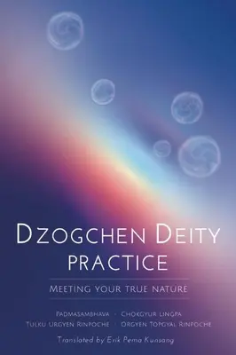 La pratique de la déité dzogchen : Rencontrer sa vraie nature - Dzogchen Deity Practice: Meeting Your True Nature