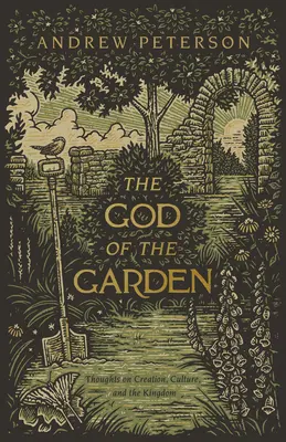 Le Dieu du jardin : Réflexions sur la création, la culture et le royaume - The God of the Garden: Thoughts on Creation, Culture, and the Kingdom