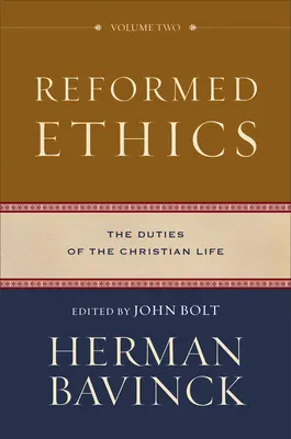 L'éthique réformée : Les devoirs de la vie chrétienne - Reformed Ethics: The Duties of the Christian Life