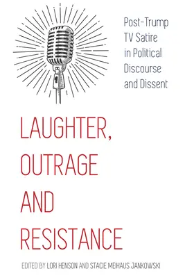 Rire, indignation et résistance ; la satire télévisée post-Trump dans le discours politique et la dissidence - Laughter, Outrage and Resistance; Post-Trump TV Satire in Political Discourse and Dissent