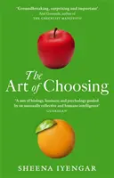 Art Of Choosing - Les décisions que nous prenons chaque jour de notre vie, ce qu'elles disent de nous et comment nous pouvons les améliorer - Art Of Choosing - The Decisions We Make Everyday of our Lives, What They Say About Us and How We Can Improve Them