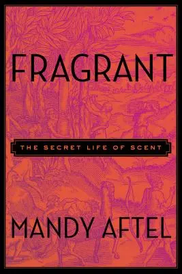 Fragrant : La vie secrète des odeurs - Fragrant: The Secret Life of Scent