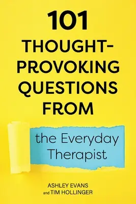101 questions qui font réfléchir le thérapeute de tous les jours - 101 Thought-Provoking Questions from the Everyday Therapist