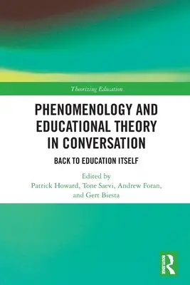 Phénoménologie et théorie de l'éducation en conversation : Retour à l'éducation elle-même - Phenomenology and Educational Theory in Conversation: Back to Education Itself