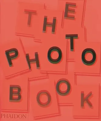 Le livre de la photographie, 2e édition : 2e édition - The Photography Book, 2nd Edition: 2nd Edition