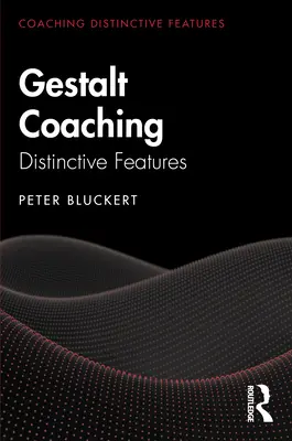 Gestalt Coaching : Caractéristiques distinctives - Gestalt Coaching: Distinctive Features