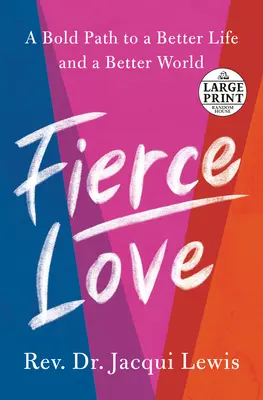 L'amour féroce : Un chemin audacieux vers un courage féroce et une gentillesse qui brise les règles et qui peut guérir le monde - Fierce Love: A Bold Path to Ferocious Courage and Rule-Breaking Kindness That Can Heal the World