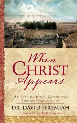 Quand le Christ apparaît : Une expérience inspirante à travers l'Apocalypse - When Christ Appears: An Inspirational Experience Through Revelation