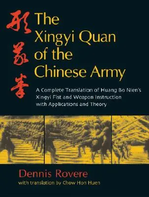 Le Xingyi Quan de l'armée chinoise : Le Xingyi Quan de l'armée chinoise : l'enseignement du poing et de l'arme de Huang Bo Nien - The Xingyi Quan of the Chinese Army: Huang Bo Nien's Xingyi Fist and Weapon Instruction