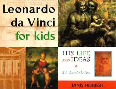 Léonard de Vinci pour les enfants - Sa vie et ses idées, 21 activités - Leonardo da Vinci for Kids - His Life and Ideas, 21 Activities