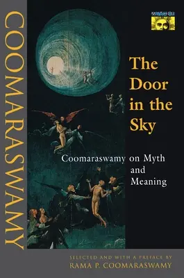 La porte dans le ciel : Coomaraswamy sur le mythe et le sens - The Door in the Sky: Coomaraswamy on Myth and Meaning