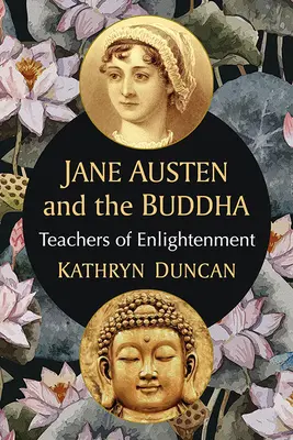 Jane Austen et le Bouddha : Les maîtres de l'éveil - Jane Austen and the Buddha: Teachers of Enlightenment