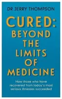 Guérir l'incurable : Au-delà des limites de la médecine - Ce que les survivants de maladies graves peuvent nous apprendre - Curing the Incurable: Beyond the Limits of Medicine - What survivors of major illnesses can teach us