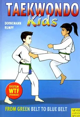 Taekwondo Kids Volume 2 : De la ceinture verte à la ceinture bleue - Taekwondo Kids Volume 2: From Green Belt to Blue Belt