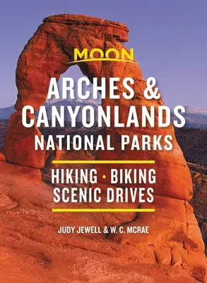 Moon Arches & Canyonlands National Parks : Randonnée, vélo, routes panoramiques - Moon Arches & Canyonlands National Parks: Hiking, Biking, Scenic Drives