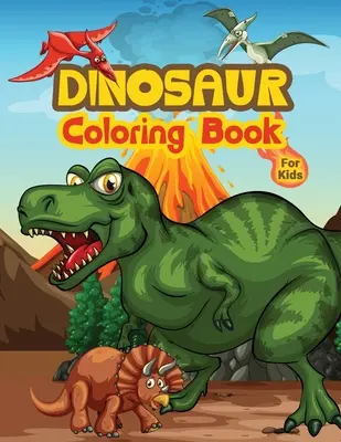 Livre de coloriage sur les dinosaures pour les enfants : Livre de coloriage pour enfants rempli de dessins de dinosaures, cadeau mignon pour les garçons et les filles âgés de 4 à 8 ans. - Dinosaur Coloring Book For Kids: Kids Coloring Book Filled with Dinosaur Designs, Cute Gift for Boys and Girls Ages 4-8