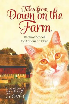 Tales from Down on the Farm : Histoires à dormir debout pour les enfants anxieux - Tales from Down on the Farm: Bedtime Stories for Anxious Children
