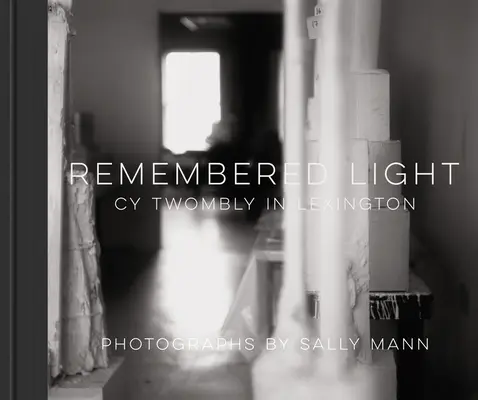 Remembered Light : Cy Twombly à Lexington - Remembered Light: Cy Twombly in Lexington
