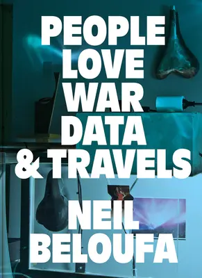 Nel Beloufa : Les gens aiment la guerre Données et voyages - Nel Beloufa: People Love War Data & Travels