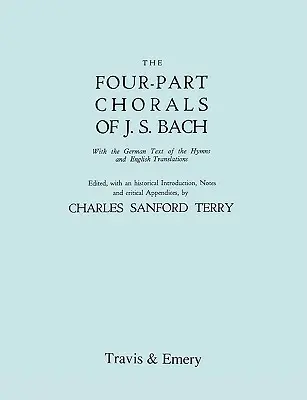 Chorals à quatre voix de J.S. Bach. (Volumes 1 et 2 en un seul livre). Avec texte allemand et traductions anglaises. (Fac-similé 1929). Comprend les Chorals à quatre voix - Four-Part Chorals of J.S. Bach. (Volumes 1 and 2 in one book). With German text and English translations. (Facsimile 1929). Includes Four-Part Chorals