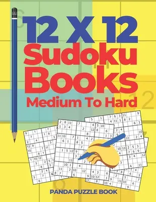 12x12 Livres de Sudoku Moyen à Difficile : Jeux de cerveau Sudoku - Jeux de logique pour adultes - 12x12 Sudoku Books Medium To Hard: Brain Games Sudoku - Logic Games For Adults