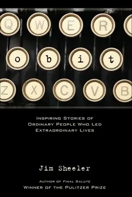 Obit : Histoires inspirantes de personnes ordinaires ayant mené une vie extraordinaire - Obit.: Inspiring Stories of Ordinary People That Led Extraordinary Lives