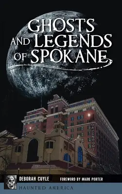 Fantômes et légendes de Spokane - Ghosts and Legends of Spokane
