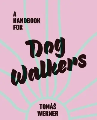 Manuel pour les promeneurs de chiens - A Handbook for Dog Walkers