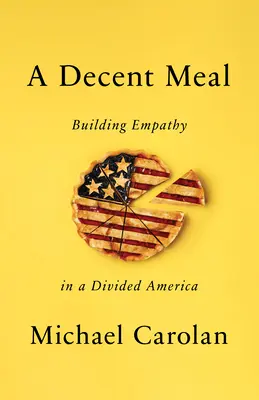 Un repas décent : Construire l'empathie dans une Amérique divisée - A Decent Meal: Building Empathy in a Divided America