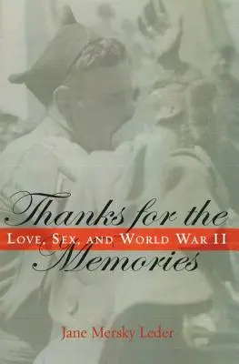 Merci pour les souvenirs : L'amour, le sexe et la Seconde Guerre mondiale - Thanks for the Memories: Love, Sex, and World War II