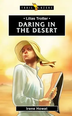 Lilias Trotter : L'audace dans le désert - Lilias Trotter: Daring in the Desert