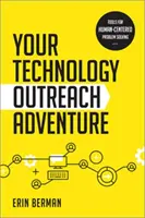 Votre aventure de sensibilisation aux technologies - Des outils pour résoudre des problèmes centrés sur l'homme - Your Technology Outreach Adventure - Tools for Human-Centered Problem Solving