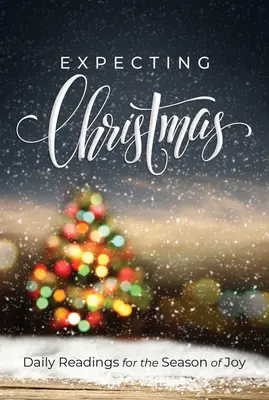 Attendre Noël : Lectures quotidiennes pour la saison de la joie - Expecting Christmas: Daily Readings for the Season of Joy