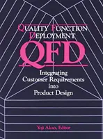 Déploiement de la fonction qualité - Intégration des exigences des clients dans la conception des produits - Quality Function Deployment - Integrating Customer Requirements into Product Design