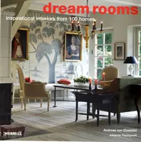 Chambres de rêve : intérieurs inspirés de 100 maisons - Dream Rooms: Inspirational Interiors from 100 Homes