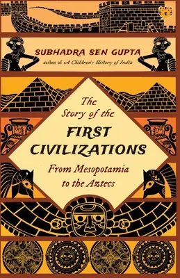 L'histoire des premières civilisations, de la Mésopotamie aux Aztèques - The Story of the First Civilizations from Mesopotamia to the Aztecs